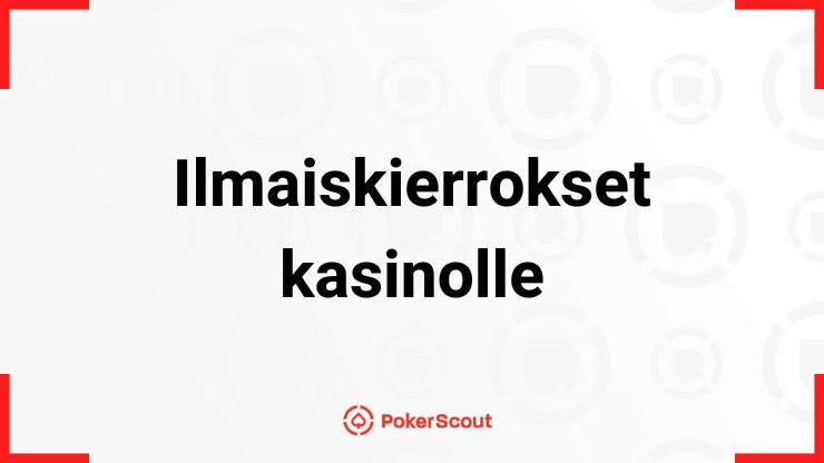 Ilmaiskierrokset kasinolle teksti ja PokerScout logo.