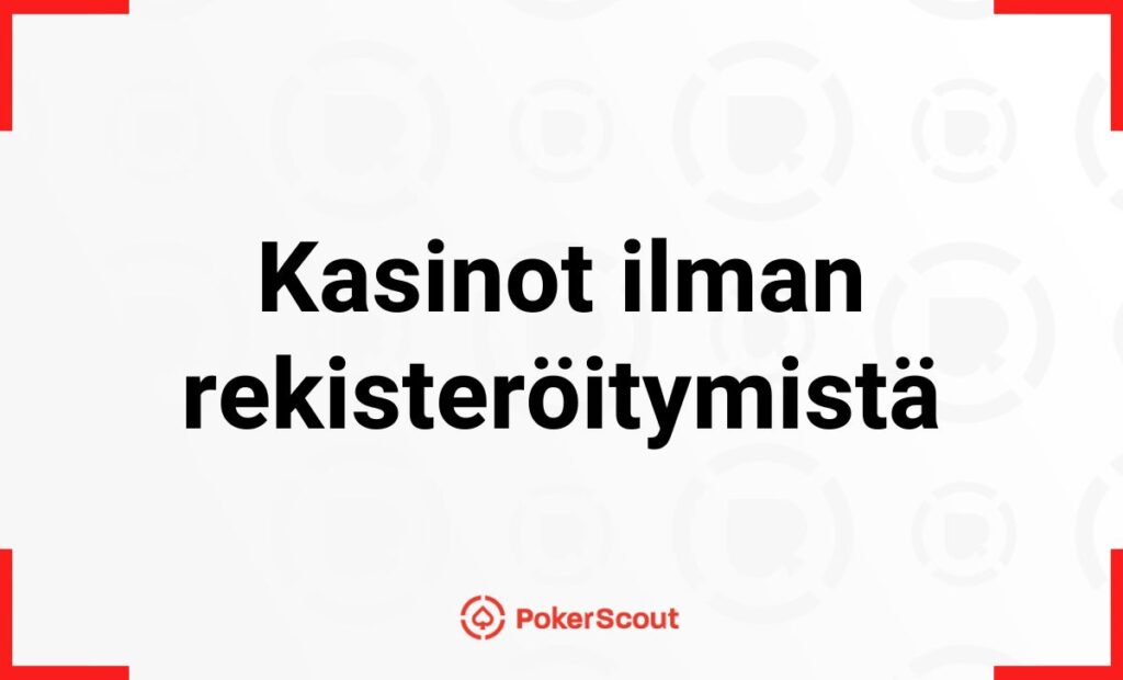 Artikkelikuva, jossa kasinot ilman rekisteröitymistä teksti ja PokerScoutin logo.