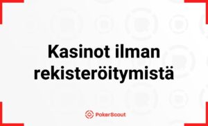 Artikkelikuva, jossa kasinot ilman rekisteröitymistä teksti ja PokerScoutin logo.