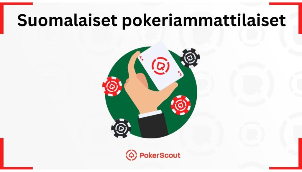 Suomalaiset pokeriammattilaiset teksti ja pelikorttia pitekevä käsi sekä pelimerkkejä.