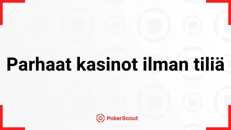 Parhaat kasinot ilman tiliä