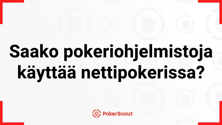 Kysymys siitä saako pokeriohjelmistoja käyttää nettipokerissa ja PokerScoutin logo.