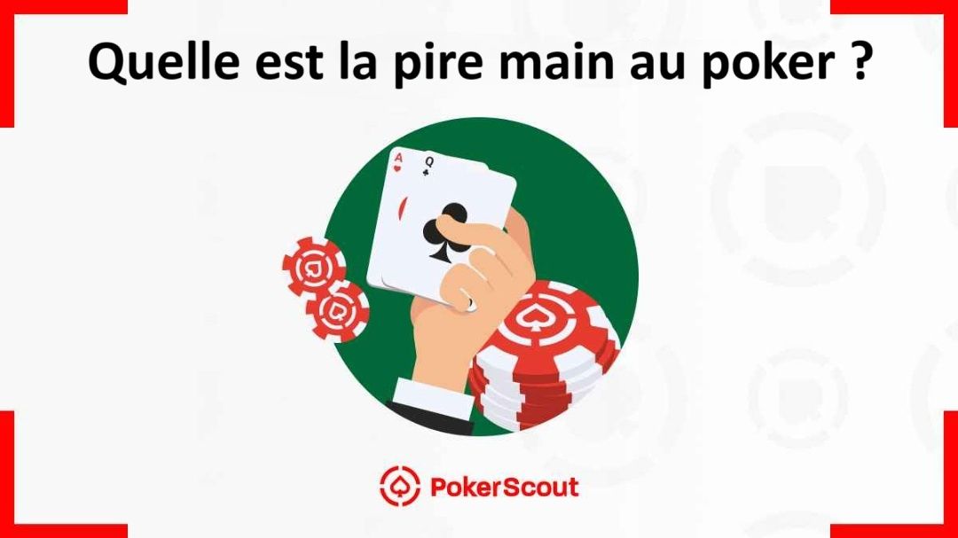 Quelle est la pire main au poker