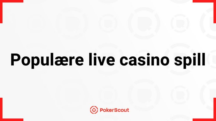 Populære live casino spill