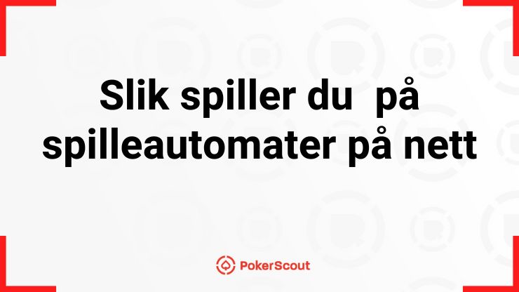 Slik spiller du på spilleautomater på nett