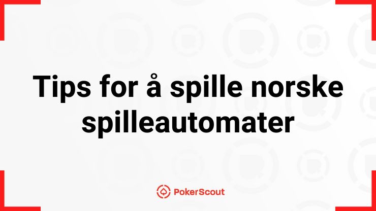 Tips for å spille norske spilleautomater