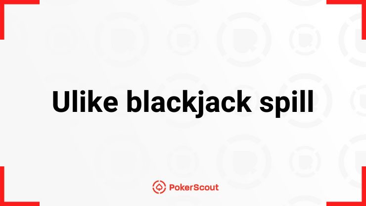 Ulike typer blackjack spill