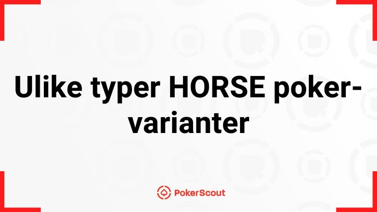 Ulike typer HORSE poker-varianter