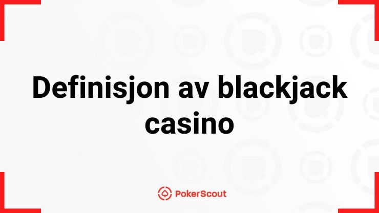 Definisjon av blackjack casino