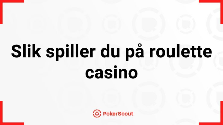 Hvordan starte å spille på et roulette casino online