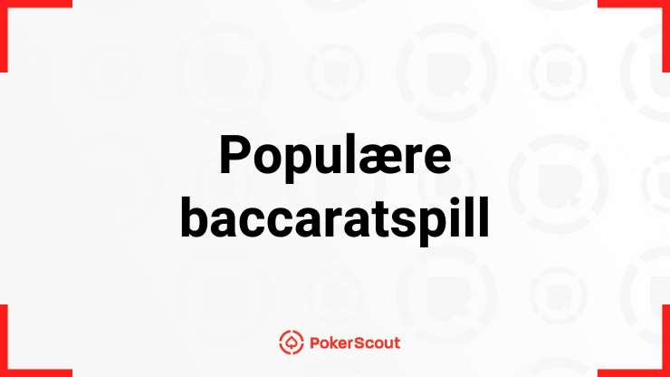 Populære baccarat-spill på nett