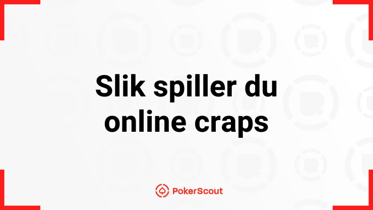 Hvordan starte å spille på et craps casino online - slik spiller du online craps