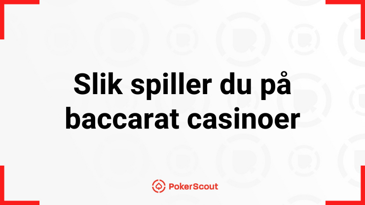Hvordan komme i gang med et baccarat casino på nett