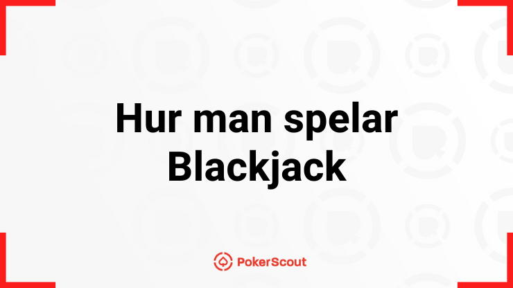Hur man spelar Blackjack