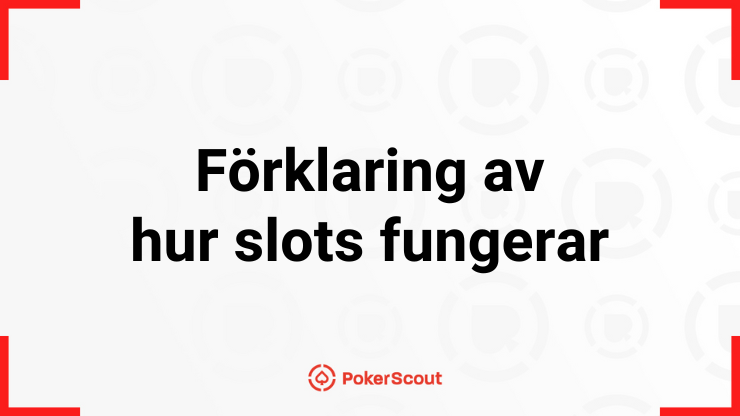 Förklaring av hur slots fungerar