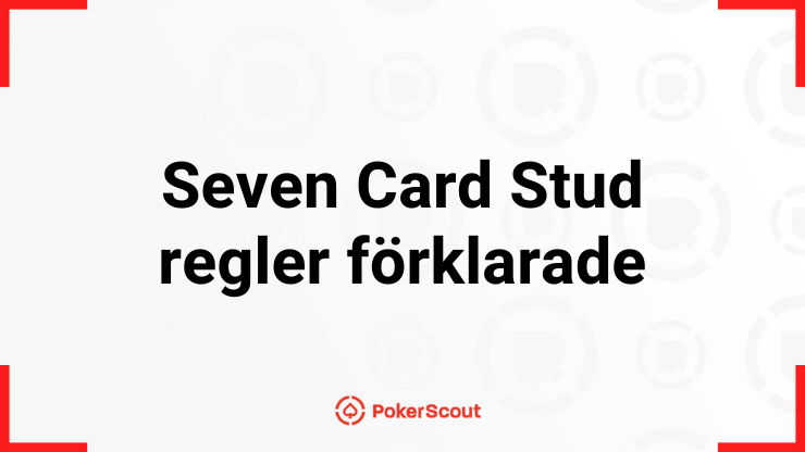 Seven Card Stud regler förklarade