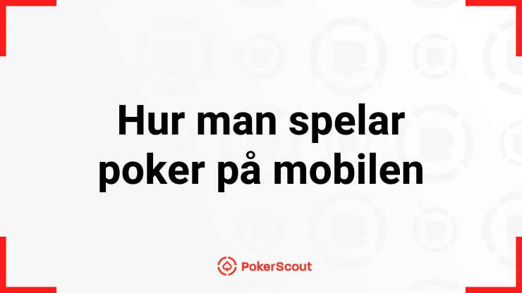 Hur man spelar poker på mobilen