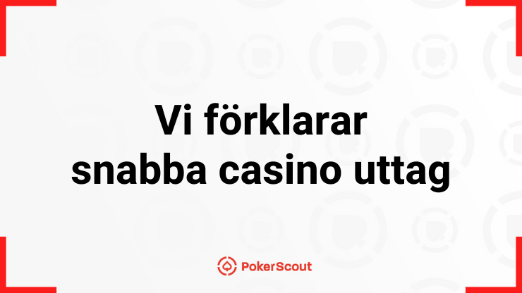 Vi förklarar snabba casino uttag