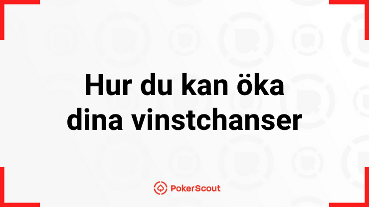 Texten Hur du kan öka dina vinstchanser med PokerScouts logga