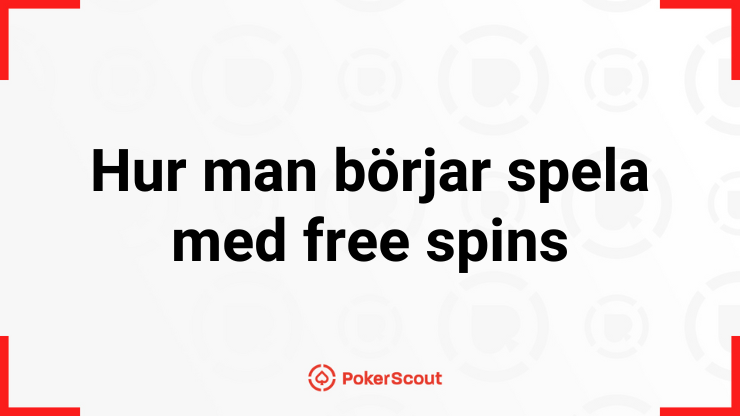 Hur man börjar spela med free spins